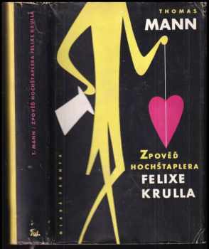 Zpověď hochštaplera Felixe Krulla - Thomas Mann (1958, Mladá fronta) - ID: 525500