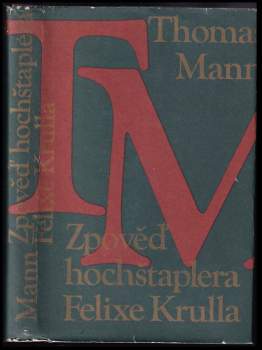 Thomas Mann: Zpověď hochštaplera Felixe Krulla