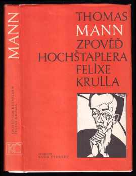 Zpověď hochštaplera Felixe Krulla : Díl 1 - Memoáře - Thomas Mann (1986, Odeon) - ID: 451571
