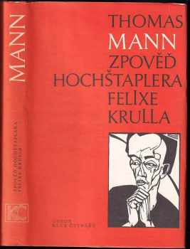 Zpověď hochštaplera Felixe Krulla : Díl 1 - Memoáře - Thomas Mann (1986, Odeon) - ID: 569833