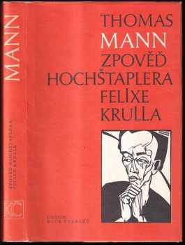 Zpověď hochštaplera Felixe Krulla : Díl 1 - Memoáře - Thomas Mann (1986, Odeon) - ID: 728064