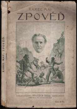 Karl May: Zpověď : (můj život a mé snahy) : psáno roku 1910