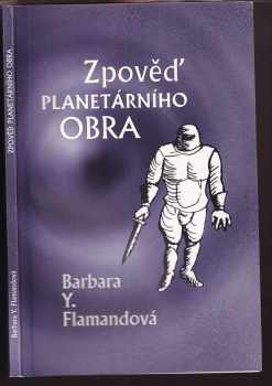 Barbara Y Flamand: Zpověď planetárního obra + DEDIKACE AUTORKY