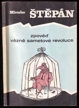 Miroslav Štěpán: Zpověď vězně sametové revoluce