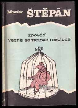 Miroslav Štěpán: Zpověď vězně sametové revoluce