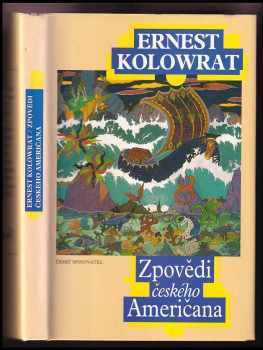 Ernest Kolowrat: Zpovědi českého Američana