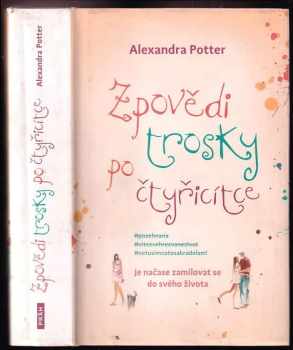 Alexandra Potter: Zpovědi trosky po čtyřicítce