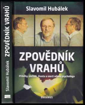 Zpovědník vrahů : příběhy zločinů, života a smrti očima psychologa - Slavomil Hubálek (2012, Daranus) - ID: 1644613
