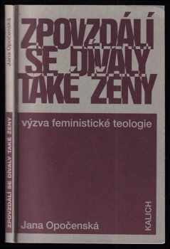 Jana Opočenská: Zpovzdálí se dívaly také ženy - výzva feministické teologie