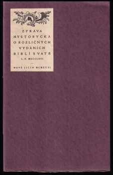 Zpráva hystorycká o rozličných y rozdílných vydáních jako celé Biblí svaté tak též y Nového zvlášť Zákona Páně od času k času na světlo vyšlých