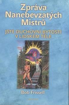 Zpráva Nanebevzatých Mistrů: Jste duchovní bytosti v lidském těle