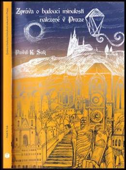 Pavel K Suk: Zpráva o budoucí minulosti nalezené v Praze