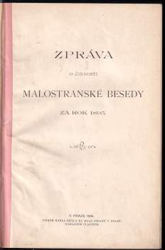 Zpráva o činnosti Malostranské besedy za rok KONVOLUT DÍLŮ (1896, 1897, 1898, 1899, 1901, 1902, 1904, 1905, 1906, 1907, 1908, 1909, 1910, 1911, 1912, 1913, 1914)