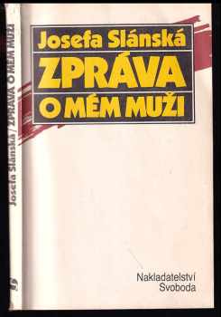 Zpráva o mém muži : [Vzpomínky na R. Slánského] - Josefa Slánská (1990, Svoboda) - ID: 488016