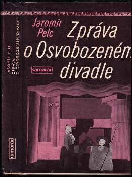 Jaromír Pelc: Zpráva o Osvobozeném divadle