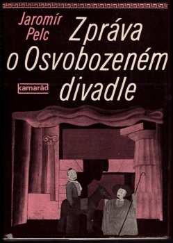 Jaromír Pelc: Zpráva o Osvobozeném divadle