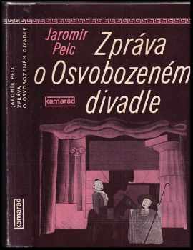 Zpráva o Osvobozeném divadle - Jaromír Pelc (1982, Práce) - ID: 63223