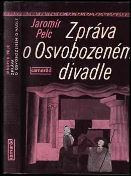Zpráva o Osvobozeném divadle - Jaromír Pelc (1982, Práce) - ID: 793863