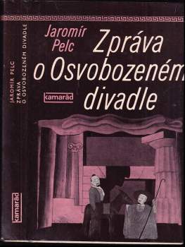 Zpráva o Osvobozeném divadle - Jaromír Pelc (1982, Práce) - ID: 835473