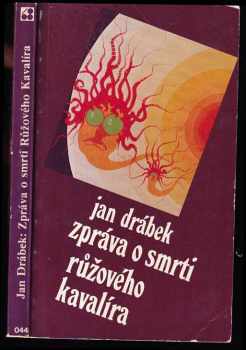 Zpráva o smrti Růžového Kavalíra - Jan Drábek (1977, Sixty-Eight Publishers) - ID: 217384
