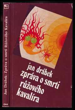 Zpráva o smrti Růžového Kavalíra - Jan Drábek (1977, Sixty-Eight Publishers) - ID: 313625
