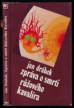 Zpráva o smrti Růžového Kavalíra - Jan Drábek (1977, Sixty-Eight Publishers) - ID: 657372
