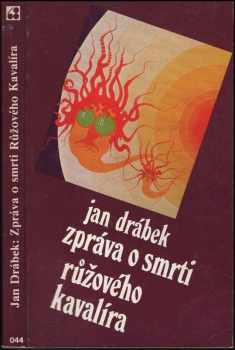 Zpráva o smrti Růžového Kavalíra - Jan Drábek (1977, Sixty-Eight Publishers) - ID: 51152