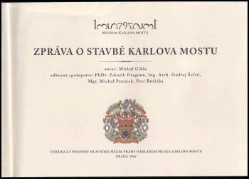 Michal Cihla: Zpráva o stavbě Karlova mostu