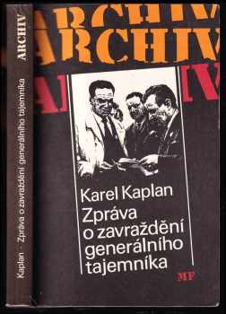 Zpráva o zavraždění generálního tajemníka - Karel Kaplan (1992, Mladá fronta) - ID: 496222