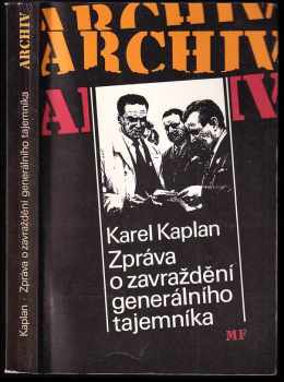 Zpráva o zavraždění generálního tajemníka - Karel Kaplan (1992, Mladá fronta) - ID: 769537