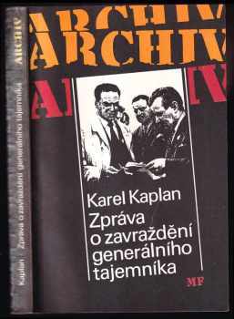 Zpráva o zavraždění generálního tajemníka - Karel Kaplan (1992, Mladá fronta) - ID: 620537