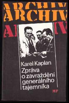 Zpráva o zavraždění generálního tajemníka - Karel Kaplan (1992, Mladá fronta) - ID: 501549