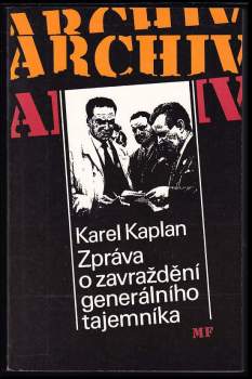 Karel Kaplan: Zpráva o zavraždění generálního tajemníka