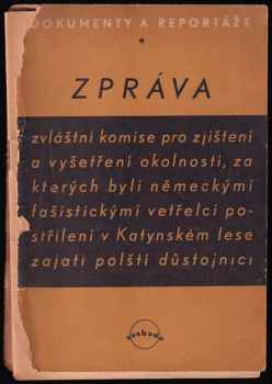Zpráva zvláštní komise pro zjištění a vyšetření okolností, za kterých byli německými fašistickými vetřelci postříleni v Katynském lese zajatí polští důstojníci