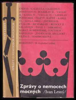 Zprávy o nemocech mocných : významné historické postavy očima neurologa : diel dopl - významné historické postavy očima neurologa - Ivan Lesný (1989, Horizont) - ID: 538928