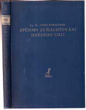 Josef Formánek: Způsoby zušlechťování hnědého uhlí