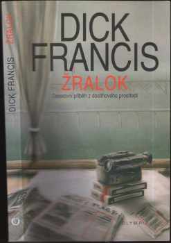 Dick Francis: Žralok : detektivní příběh z dostihového prostředí