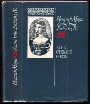 Zrání krále Jindřicha IV - Heinrich Mann (1974, Odeon) - ID: 131795