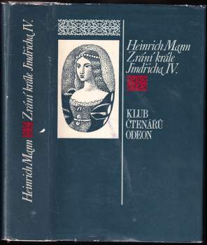 Zrání krále Jindřicha IV - Heinrich Mann (1974, Odeon) - ID: 817225