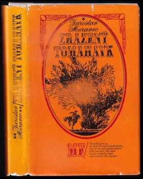 Zrazený tomahavk : příběh dostavníkového jezdce - Jaroslav Moravec (1971, Mladá fronta) - ID: 724739