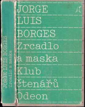 Jorge Luis Borges: Zrcadlo a maska