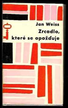 Zrcadlo, které se opožďuje - Jan Weiss (1964, Československý spisovatel) - ID: 62406