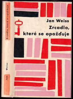 Jan Weiss: Zrcadlo, které se opožďuje