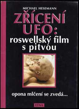 Michael Hesemann: Zřícení UFO: Roswellský film s pitvou