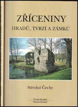 Tomáš Durdík: Zříceniny hradů, tvrzí a zámků, Střední Čechy