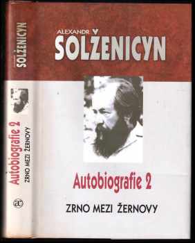 Aleksandr Isajevič Solženicyn: Zrno mezi žernovy