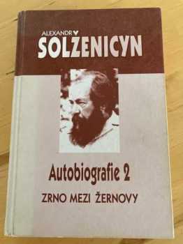 Zrno mezi žernovy : autobiografie 2 - Aleksandr Isajevič Solženicyn (2003, Academia) - ID: 698335