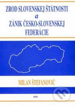 Zrod slovenskej štátnosti a zánik česko-slovenskej federácie