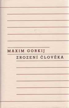 Maksim Gor‘kij: Zrození člověka