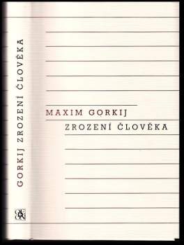 Maksim Gor‘kij: Zrození člověka